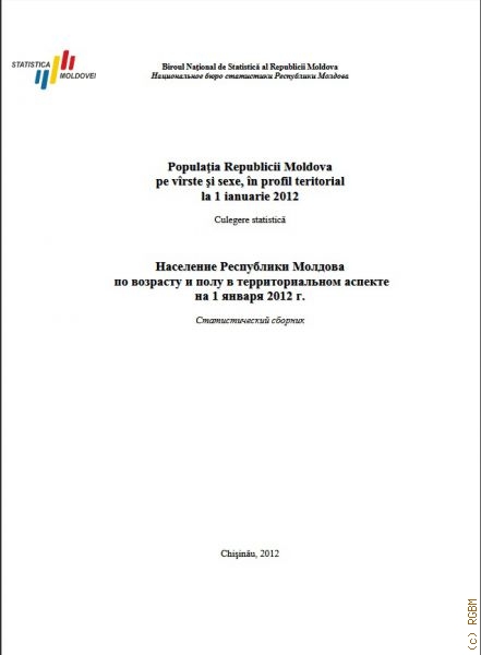 Население Республики Молдова по возрасту и полу в территориальном аспекте на 1 января 2012 г.: статистический сборник — 2012
